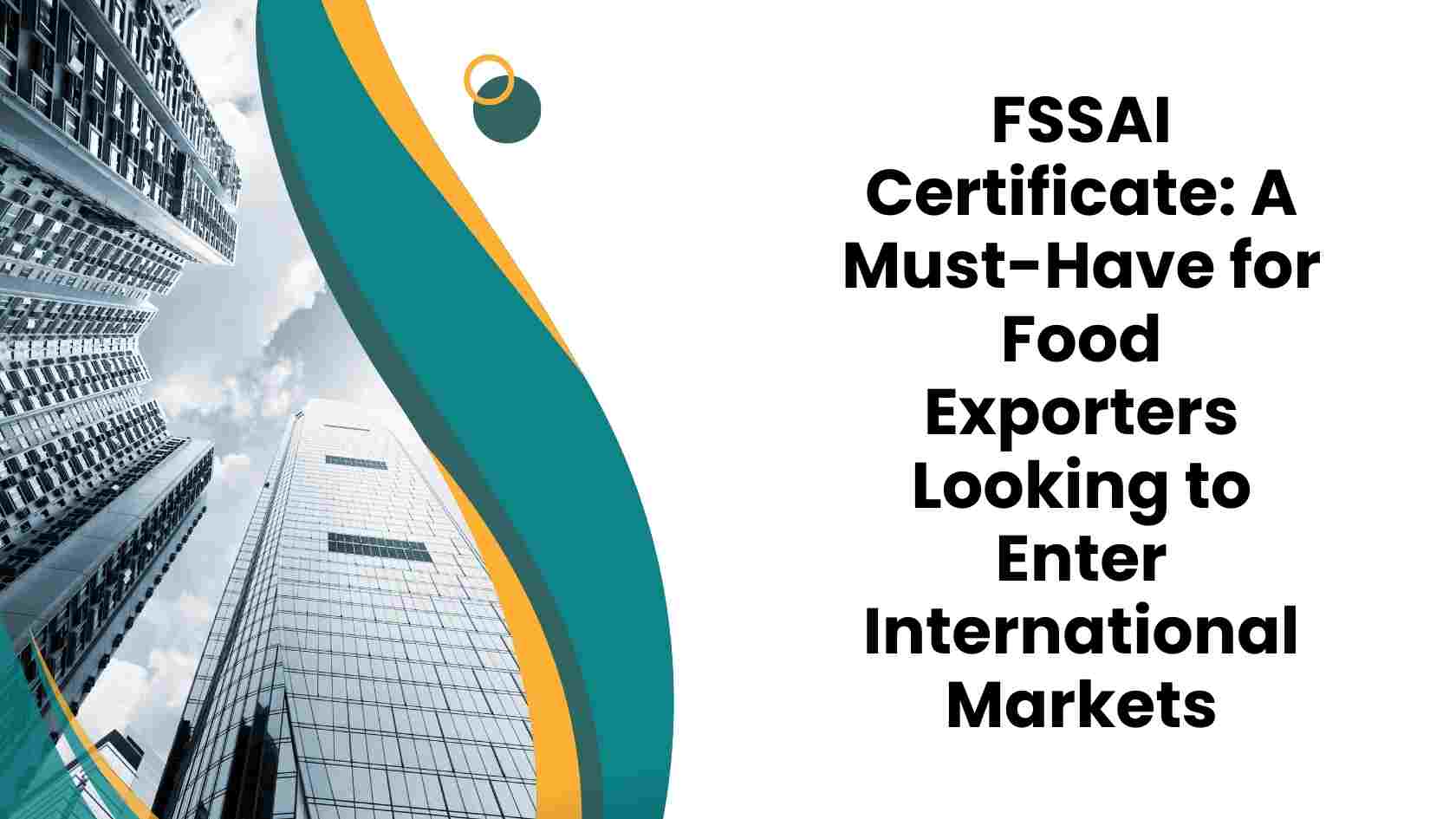 FSSAI Certificate A Must-Have for Food Exporters Looking to Enter International Markets