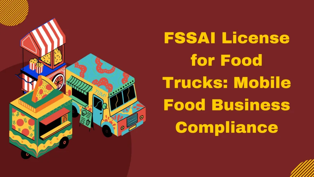 FSSAI License for Food Trucks Mobile Food Business Compliance
