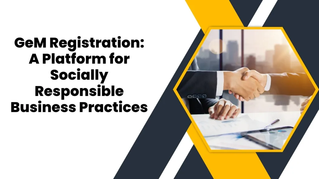 GeM Registration A Platform for Socially Responsible Business Practices