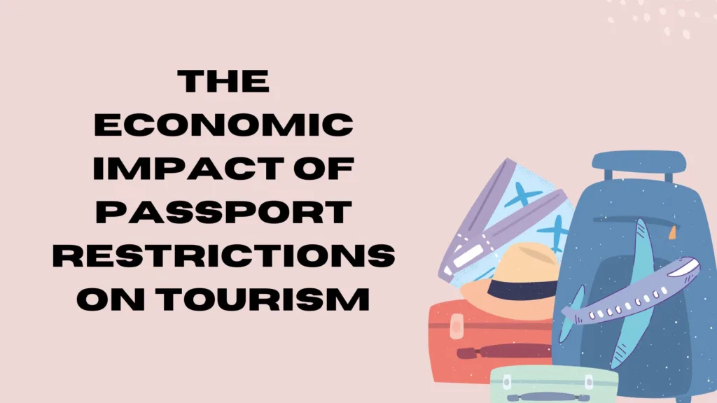The Economic Impact of Passport Restrictions on Tourism