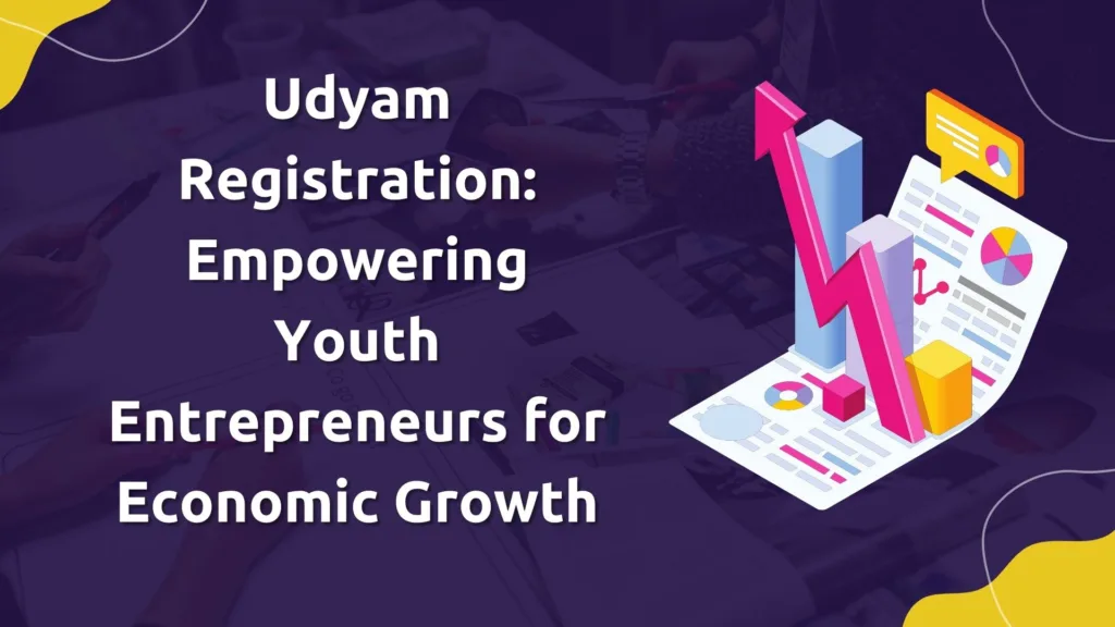 Udyam Registration Empowering Youth Entrepreneurs for Economic Growth