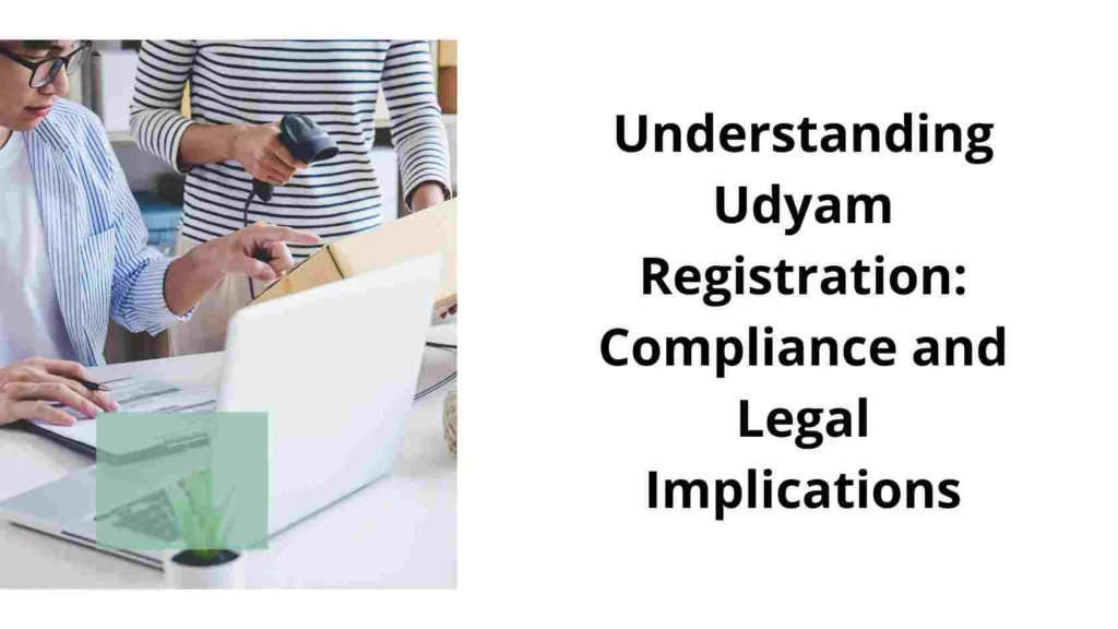 Understanding Udyam Registration Compliance and Legal Implications